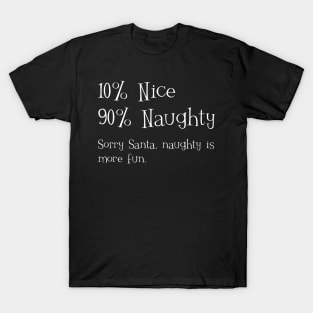 Funny Christmas - 10% Nice 90% Naughty, Sorry Santa T-Shirt
